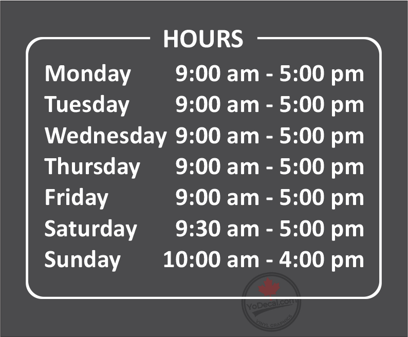 'Hours Mon-Fri 9 - 5 Sat 930-5 Sun 10-4' Premium Vinyl Decal / Sticker