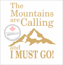 The Mountains Are Calling and I Must Go Vinyl Decal / Sticker