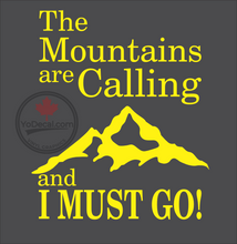 The Mountains Are Calling and I Must Go Vinyl Decal / Sticker