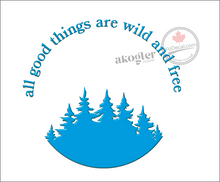 'All Good Things Are Wild and Free' Premium Vinyl Decal