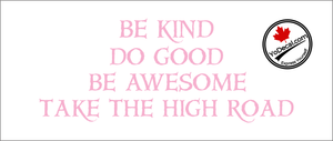'Be Kind Do Good Be Awesome' Premium Vinyl Decal