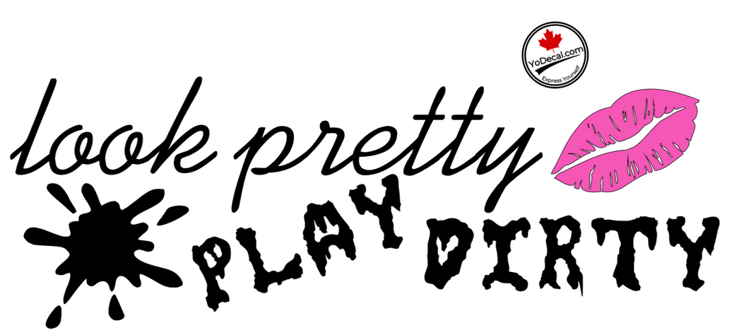 'Look Pretty Play Dirty' Premium Vinyl Decal