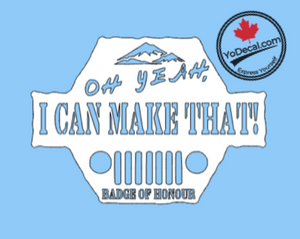 'Oh Yeah, I Can Make That! Jeep' Premium Vinyl Decal