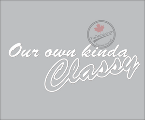 'Our Own Kinda Classy' Premium Vinyl Decal