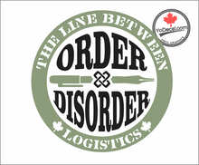 'The Line Between Order & Disorder is Logistics' Premium Vinyl Decal / Sticker