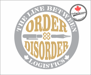 'The Line Between Order & Disorder is Logistics' Premium Vinyl Decal / Sticker