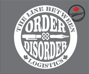 'The Line Between Order & Disorder is Logistics' Premium Vinyl Decal / Sticker